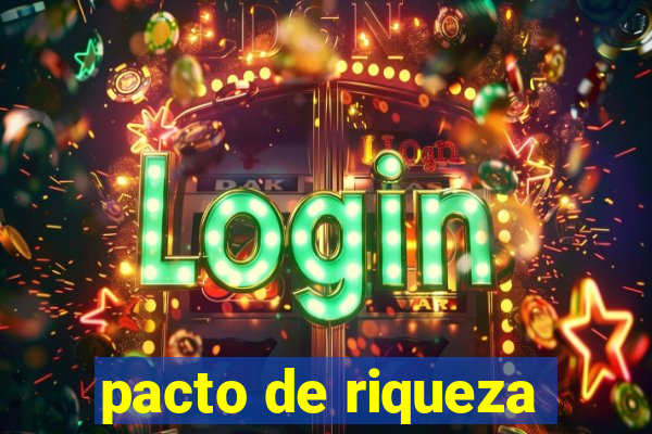 pacto de riqueza